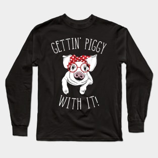 Gettin' Piggy With It Pig Lover Long Sleeve T-Shirt